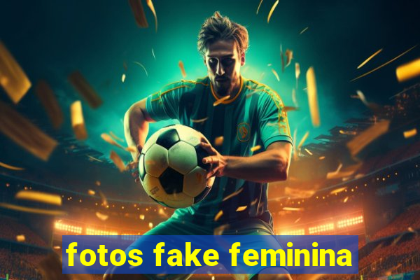 fotos fake feminina